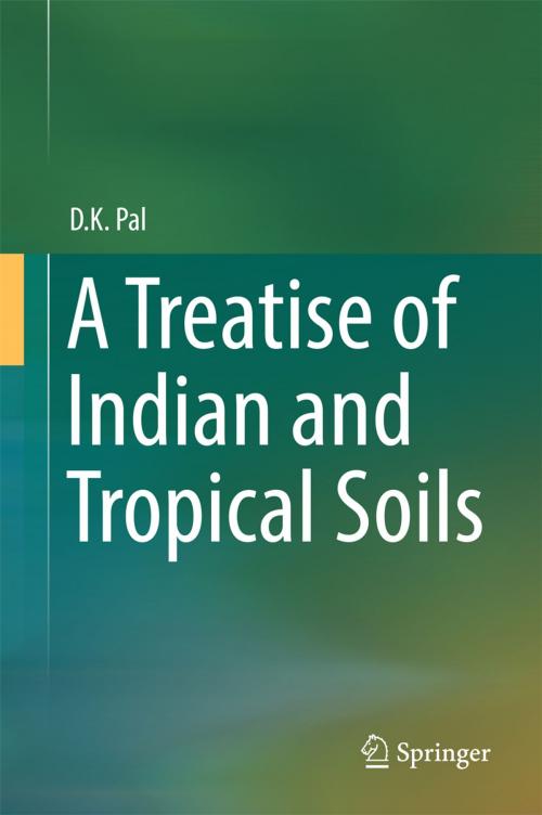 Cover of the book A Treatise of Indian and Tropical Soils by D.K. Pal, Springer International Publishing