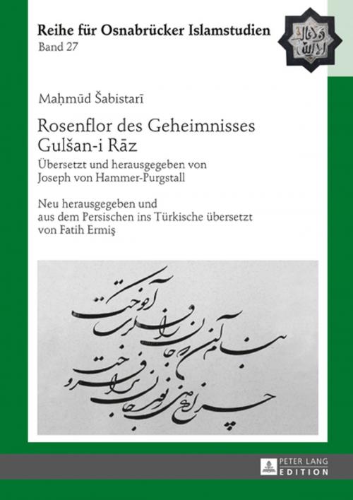 Cover of the book Rosenflor des Geheimnisses Gulšan-i Rz by Ma?mud Šabistari, Peter Lang