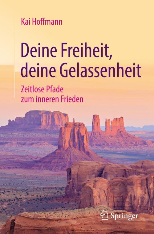 Cover of the book Deine Freiheit, deine Gelassenheit by Kai Hoffmann, Springer Fachmedien Wiesbaden