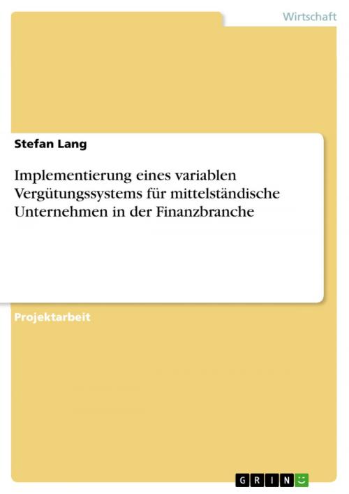 Cover of the book Implementierung eines variablen Vergütungssystems für mittelständische Unternehmen in der Finanzbranche by Stefan Lang, GRIN Verlag