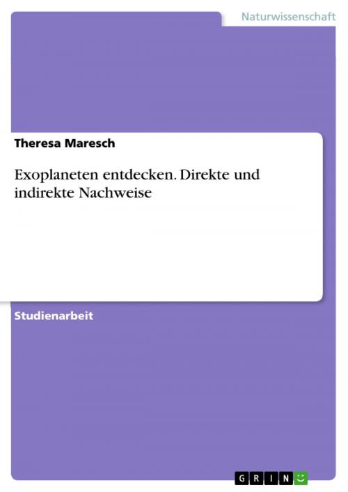 Cover of the book Exoplaneten entdecken. Direkte und indirekte Nachweise by Theresa Maresch, GRIN Verlag