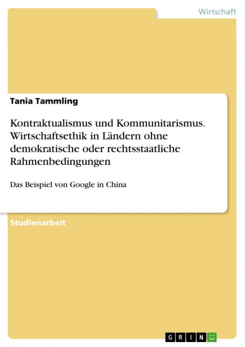 Cover of the book Kontraktualismus und Kommunitarismus. Wirtschaftsethik in Ländern ohne demokratische oder rechtsstaatliche Rahmenbedingungen by Tania Tammling, GRIN Verlag