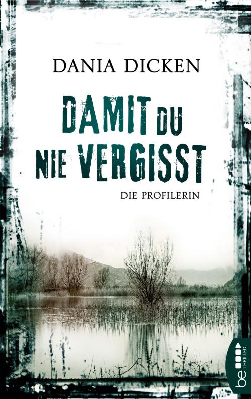 Cover of the book Damit du nie vergisst by Dania Dicken, beTHRILLED by Bastei Entertainment