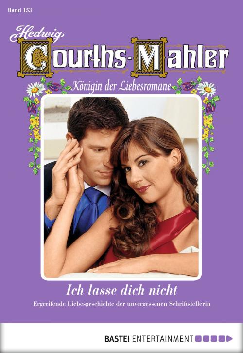 Cover of the book Hedwig Courths-Mahler - Folge 153 by Hedwig Courths-Mahler, Bastei Entertainment