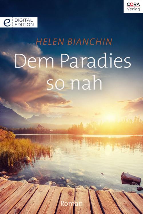 Cover of the book Dem Paradies so nah by Helen Bianchin, CORA Verlag