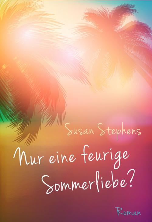 Cover of the book Nur eine feurige Sommerliebe? by Susan Stephens, CORA Verlag