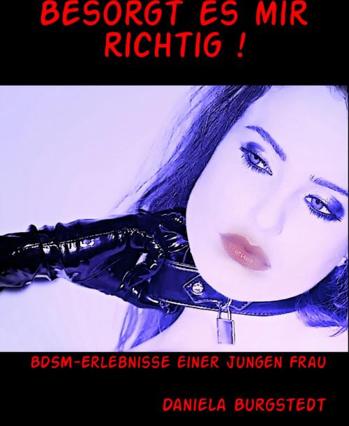 Cover of the book Besorgt es mir richtig ! by Daniela Burgstedt, BookRix