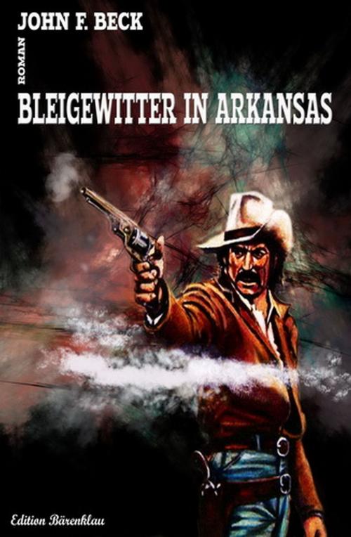 Cover of the book Bleigewitter in Arkansas by John F. Beck, Uksak E-Books