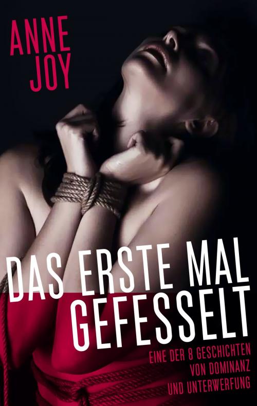 Cover of the book Das erste Mal gefesselt by Anne Joy, Books on Demand