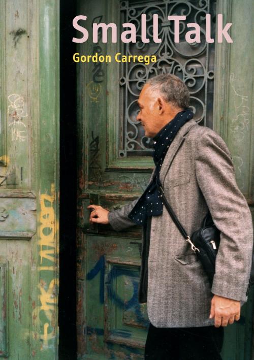 Cover of the book Small Talk by Gordon Carrega, Books on Demand