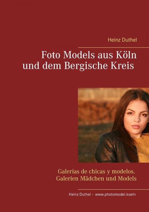 Cover of the book Foto Models aus Köln und dem Bergische Kreis by Heinz Duthel, Books on Demand