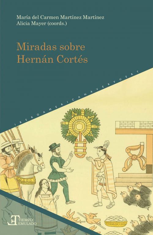 Cover of the book Miradas sobre Hernán Cortés by , Iberoamericana Editorial Vervuert