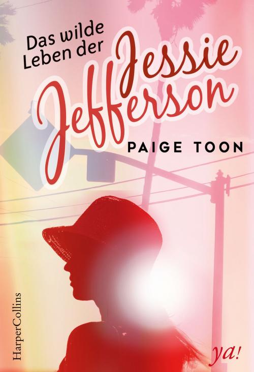 Cover of the book Das wilde Leben der Jessie Jefferson by Paige Toon, HarperCollins ya!