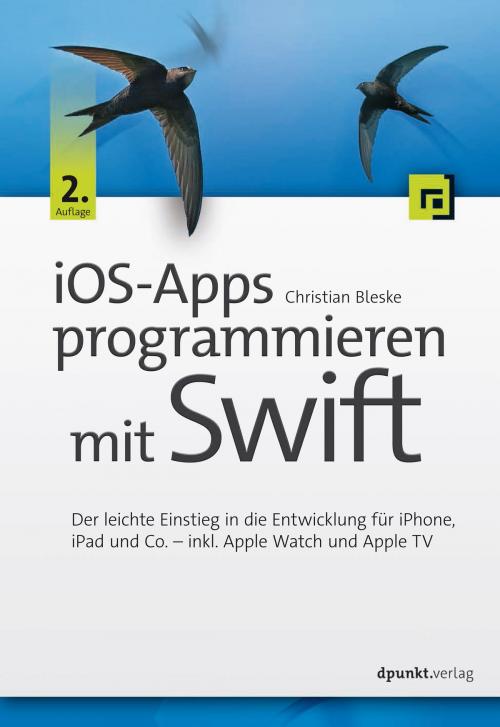 Cover of the book iOS-Apps programmieren mit Swift by Christian Bleske, dpunkt.verlag