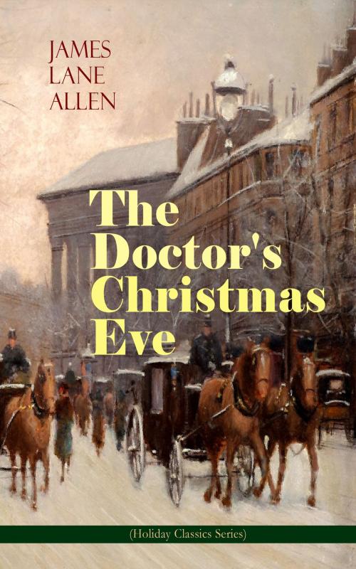 Cover of the book The Doctor's Christmas Eve (Holiday Classics Series) by James Lane Allen, e-artnow