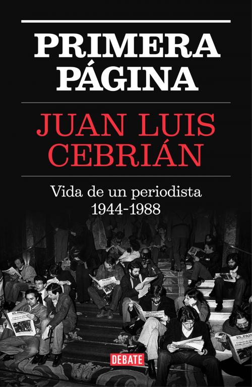 Cover of the book Primera página by Juan Luis Cebrián, Penguin Random House Grupo Editorial España