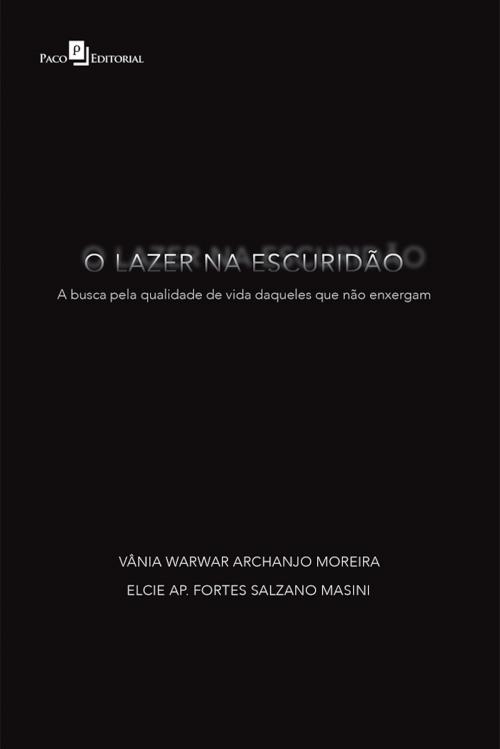 Cover of the book O lazer na escuridão by Vânia Warwar Archanjo Moreira, Paco e Littera