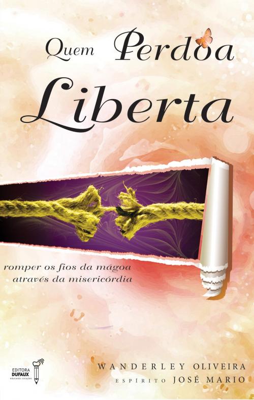 Cover of the book Quem perdoa liberta by Wanderley Oliveira, José Mario, Editora Dufaux