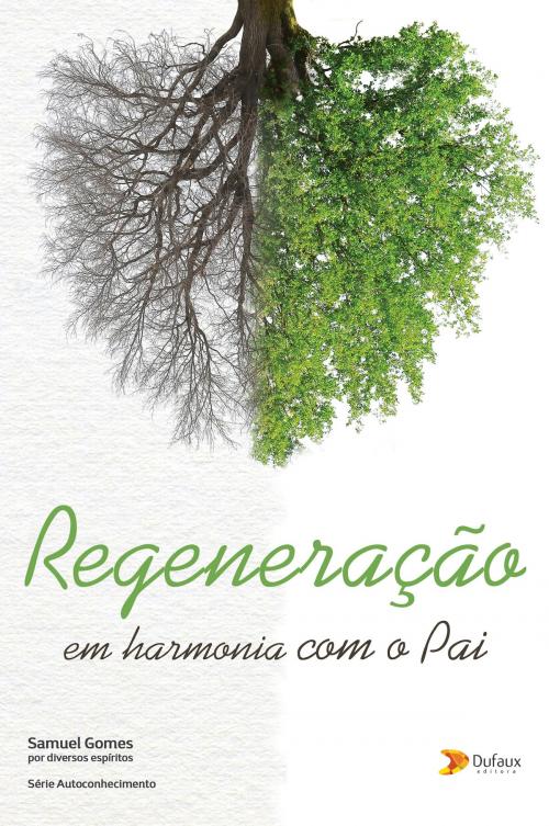 Cover of the book Regeneração: em harmonia com o Pai by Samuel Gomes, Editora Dufaux