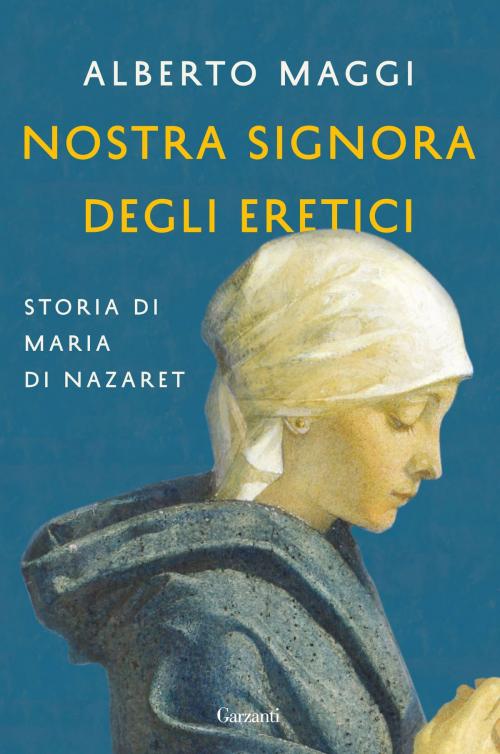 Cover of the book Nostra Signora degli eretici by Alberto Maggi, Garzanti