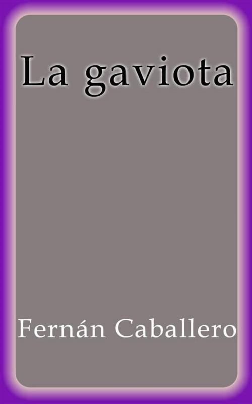 Cover of the book La Gaviota by Fernán Caballero, Fernán Caballero