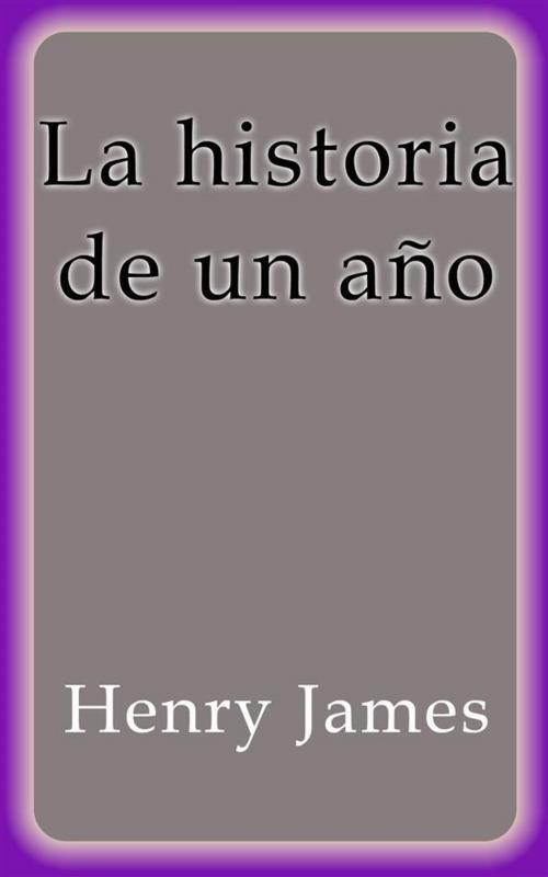 Cover of the book La historia de un año by Henry James, Henry James