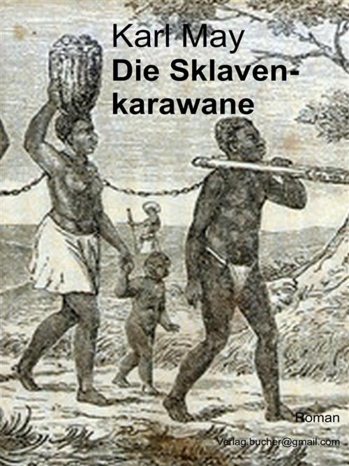 Cover of the book Die Sklavenkarawane by Karl May, Karl May