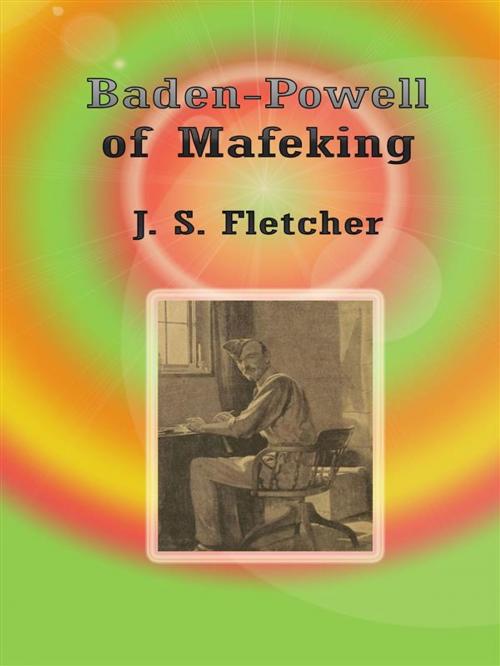 Cover of the book Baden-Powell of Mafeking by J. S. Fletcher, J. S. Fletcher