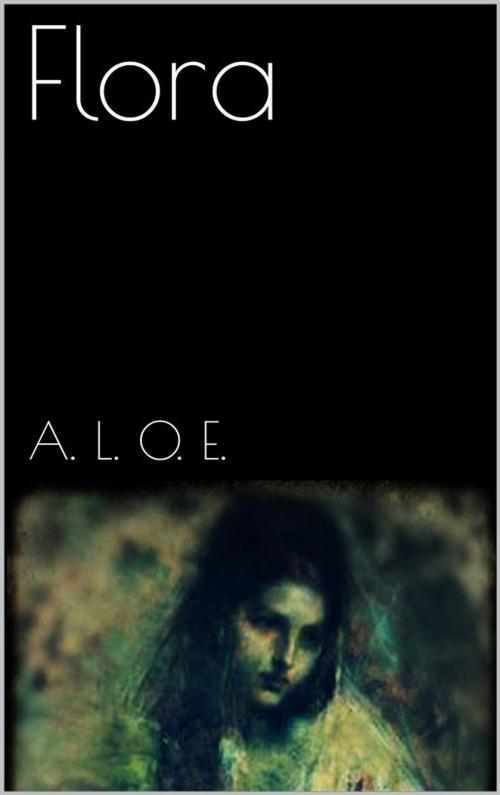 Cover of the book Flora by A. L. O. E., A. L. O. E.