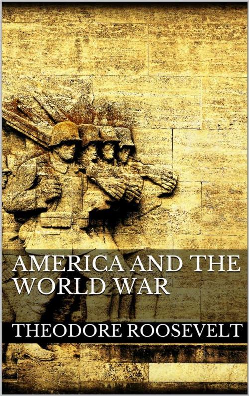 Cover of the book America and the World War by Theodore Roosevelt, Theodore Roosevelt