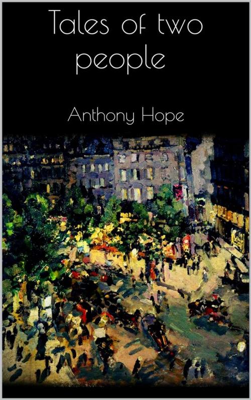 Cover of the book Tales of two people by Anthony Hope, Anthony Hope