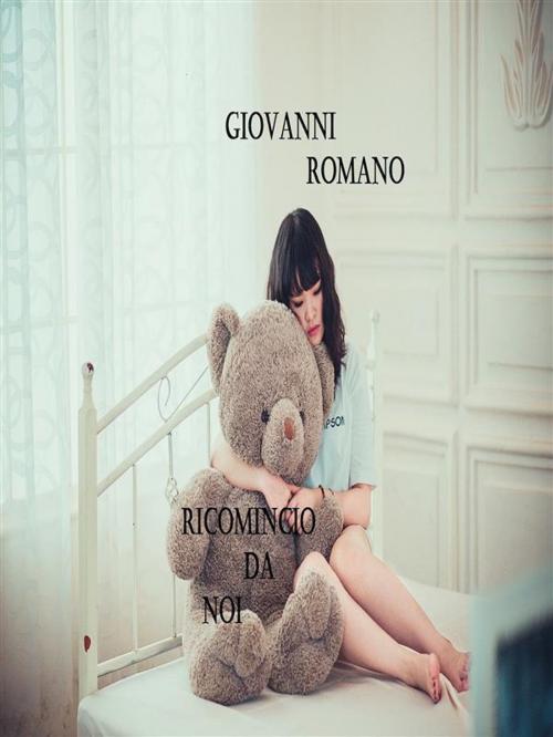 Cover of the book Ricomincio da noi by Romano Giovanni, Romano Giovanni