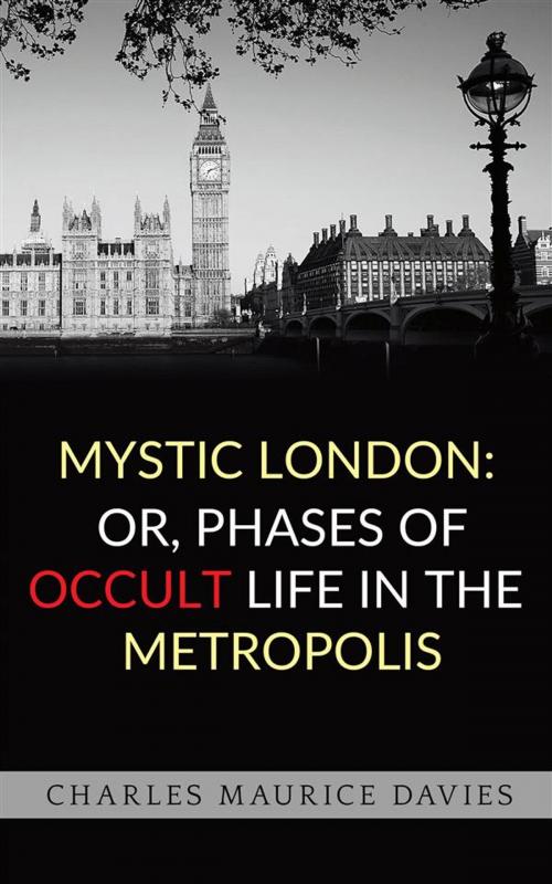 Cover of the book Mystic London: or, Phases of occult life in the metropolis by Charles Maurice Davies, Charles Maurice Davies