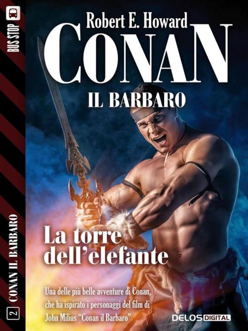 Cover of the book La torre dell'elefante by Robert E. Howard, Delos Digital