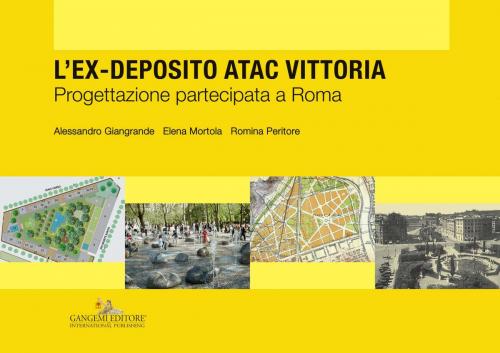 Cover of the book L’ex-deposito ATAC Vittoria by Alessandro Giangrande, Romina Peritore, Elena Mortola, Gangemi Editore