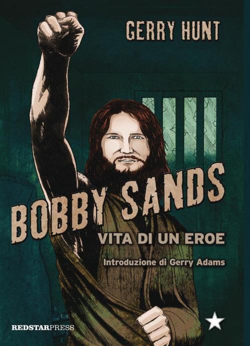 Cover of the book Bobby Sands by Gerry Hunt, Red Star Press