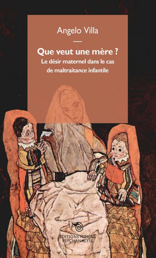 Cover of the book Que veut un mère? by Angelo Villa, Éditions Mimésis