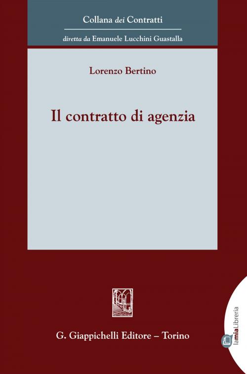 Cover of the book Il contratto di agenzia by Bertino Lorenzo, Giappichelli Editore