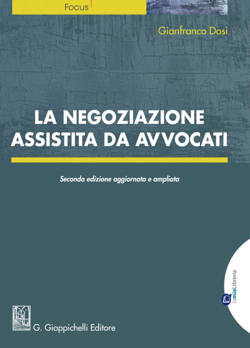 Cover of the book La negoziazione assistita da avvocati by Gianfranco Dosi, Giappichelli Editore