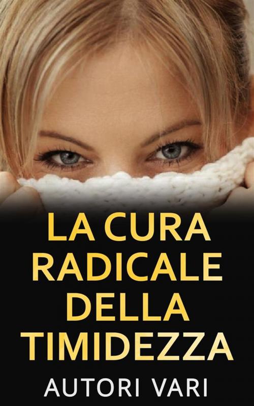 Cover of the book La cura radicale della Timidezza by Autori Vari, Youcanprint