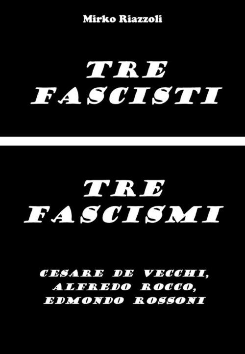 Cover of the book Tre fascisti - Tre fascismi by Mirko Riazzoli, Youcanprint
