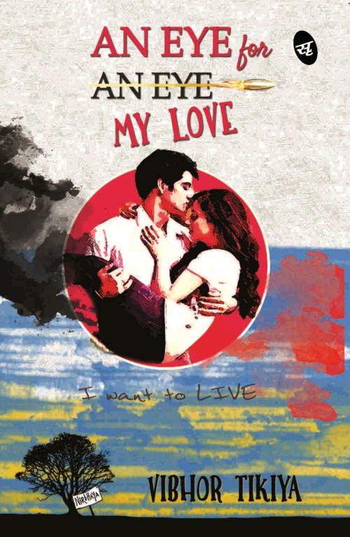 Cover of the book An Eye for My Love by Vibhor Tikiya, Srishti Publishers