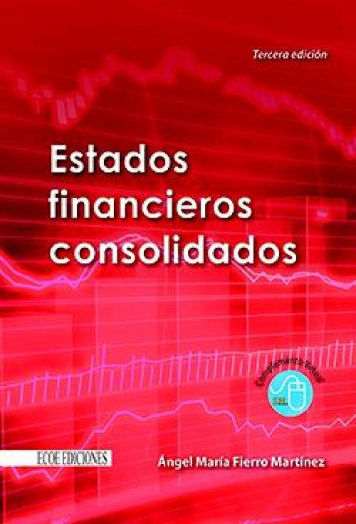 Cover of the book Estados financieros consolidados by Ángel Maria Fierro Martínez, Ángel Maria Fierro Martínez, Ecoe Ediciones