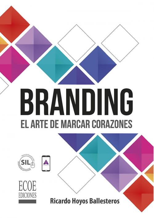 Cover of the book Branding el arte de marcar corazones by Ricardo Hoyos, Ecoe Ediciones