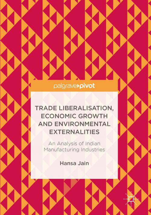 Cover of the book Trade Liberalisation, Economic Growth and Environmental Externalities by Hansa Jain, Springer Singapore