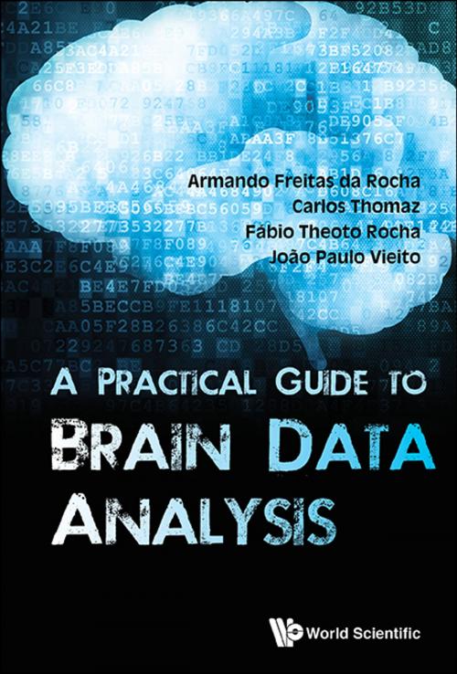 Cover of the book A Practical Guide to Brain Data Analysis by Armando Freitas da Rocha, Carlos Thomaz, Fábio Theoto Rocha;João Paulo Vieito, World Scientific Publishing Company