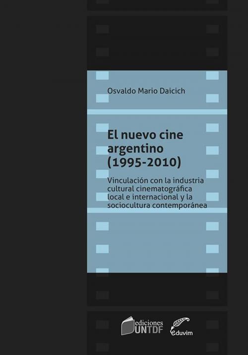 Cover of the book El nuevo cine argentino (1995-2010) by Osvaldo Mario Daicich, Eduvim