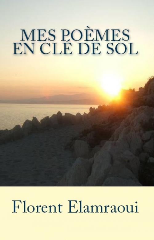 Cover of the book Mes Poèmes en clé de Sol by Florent Elamraoui, Autoédition