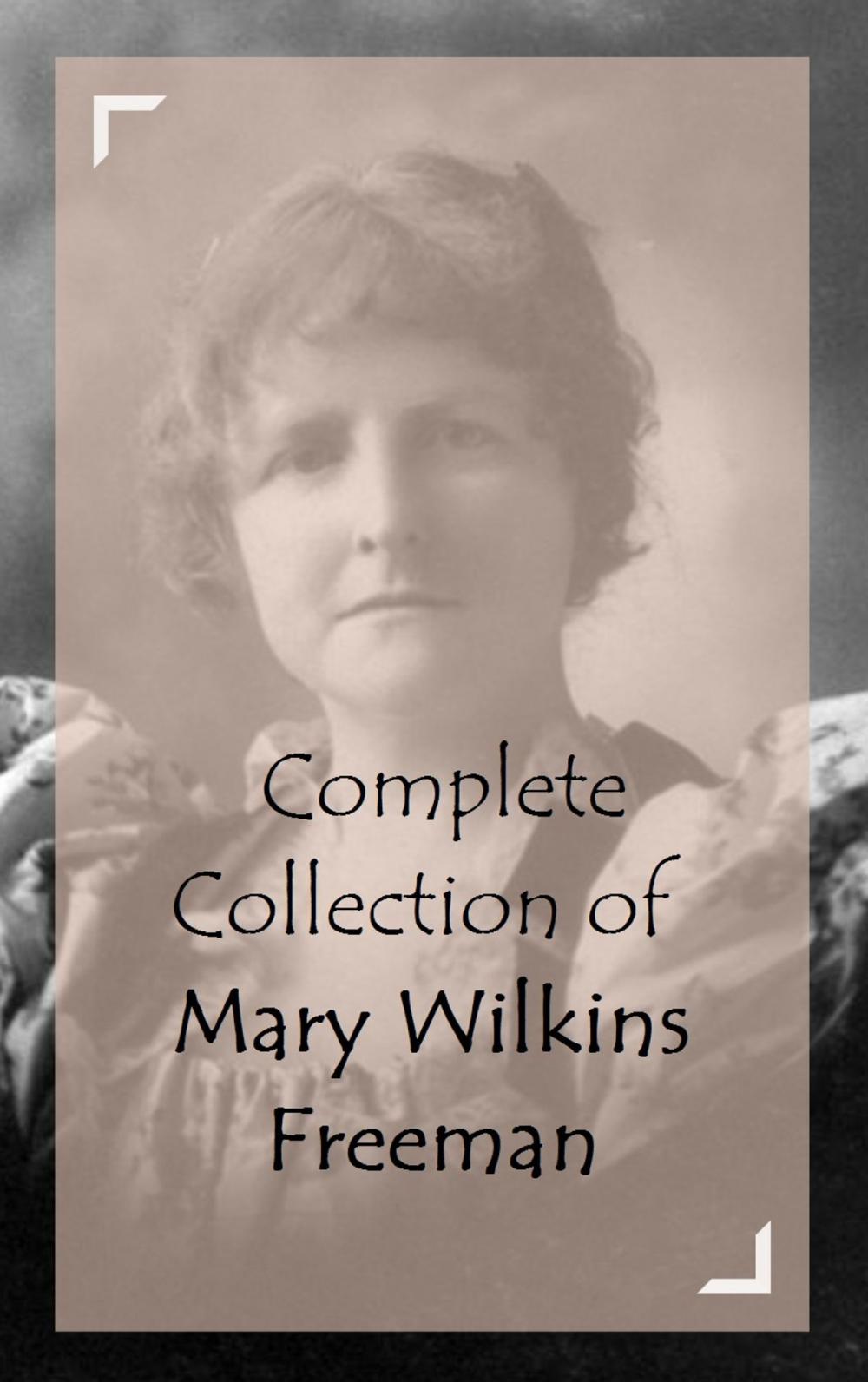 Big bigCover of Complete Collection of Mary Wilkins Freeman