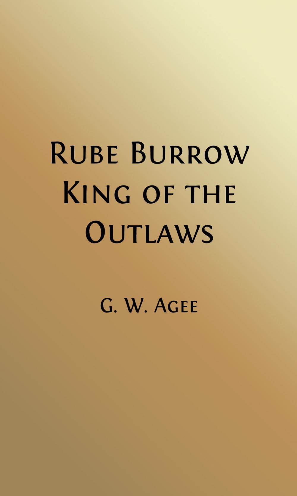 Big bigCover of Rube Burrow, King of the Outlaws (Illustrated)